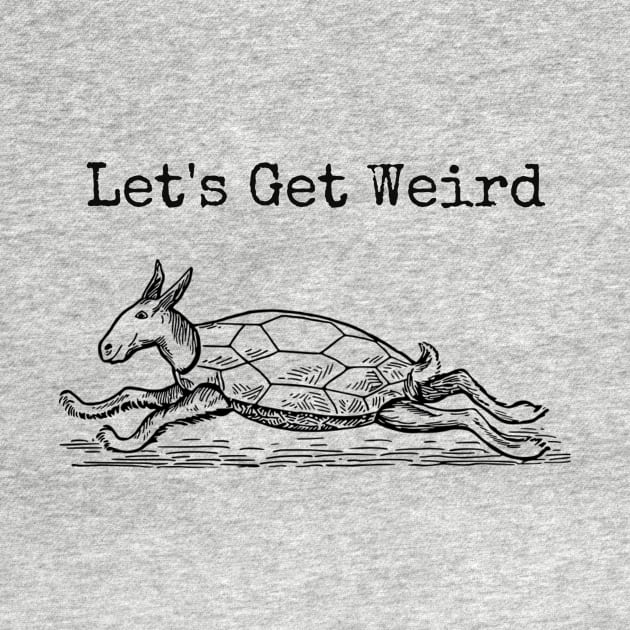 Let's Get Weird Odd Animal Funny Weird Turtle Bizarre Gift by twizzler3b